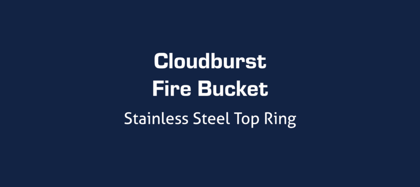 Cloudburst Fire Bucket – Stainless Steel Top Ring